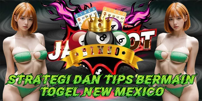 Strategi Dan Tips Bermain Togel New Mexico