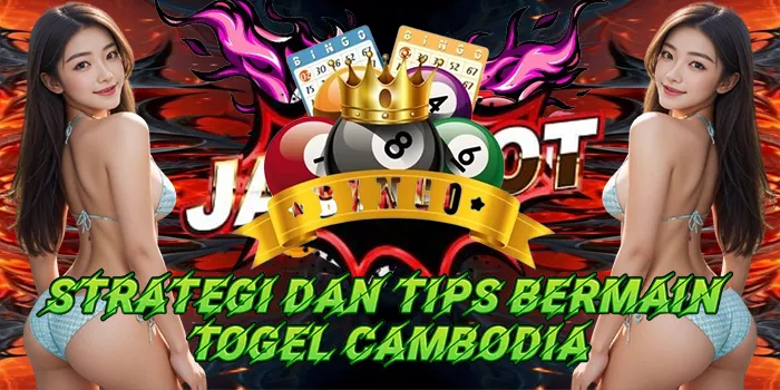 Strategi Dan Tips Bermain Togel Cambodia