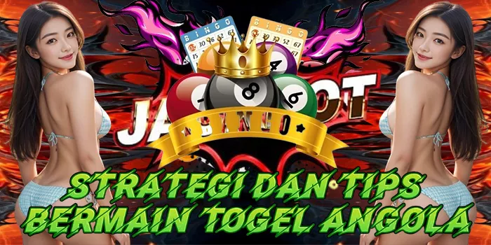 Strategi Dan Tips Bermain Togel Angola