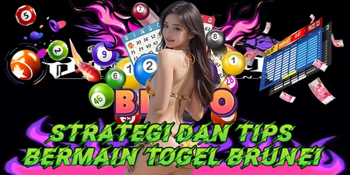 Strategi Dan Tips Bermain Togel Brunei
