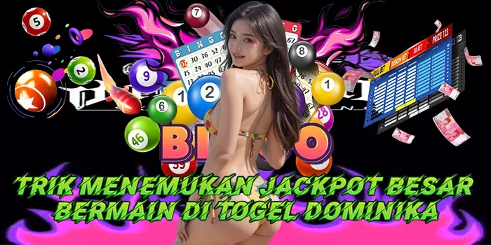 Trik Menemukan Jackpot Besar Bermain Di Togel Dominika