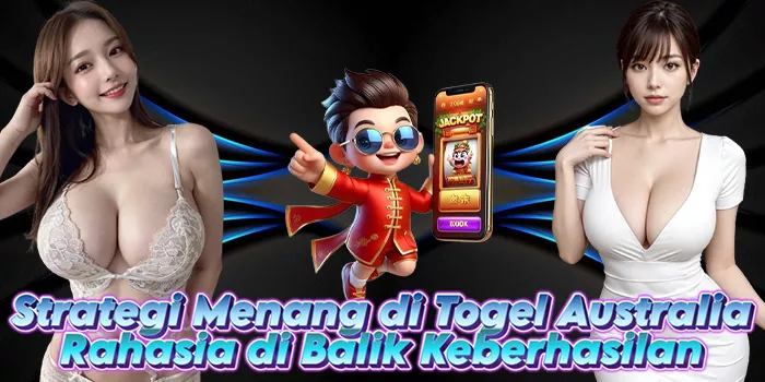 Strategi Menang di Togel Australia: Rahasia di Balik Keberhasilan