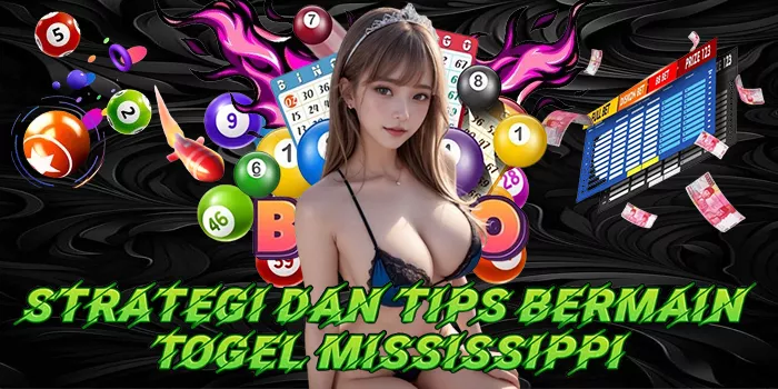 Strategi Dan Tips Bermain Togel Mississippi