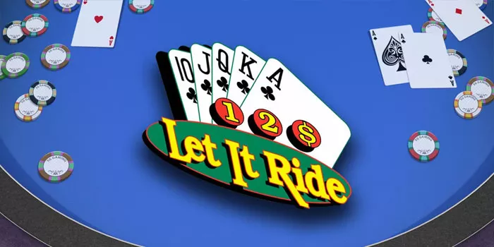 Cara Bermain Casino Let It Ride Tips dan Strategi Terbaik