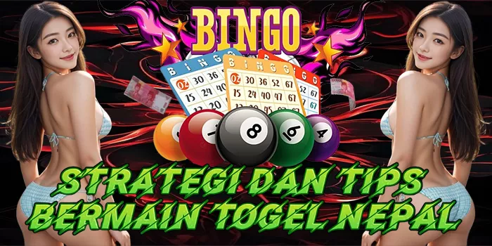 Strategi Dan Tips Bermain Togel Nepal