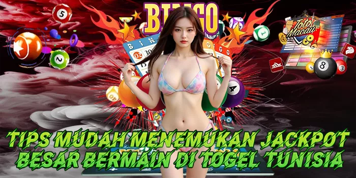 Tips Mudah Menemukan Jackpot Besar Bermain Di Togel Tunisia