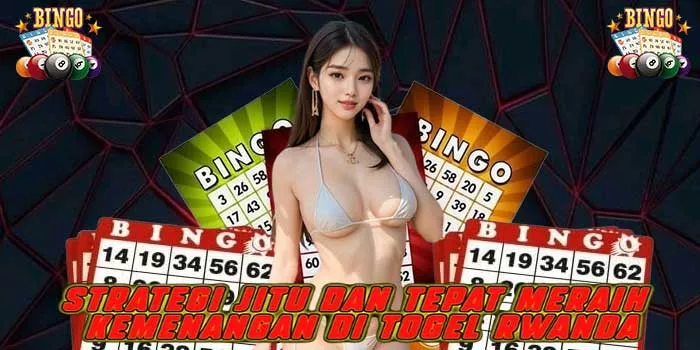 Strategi Jitu dan Tepat Meraih Kemenangan di Togel Rwanda