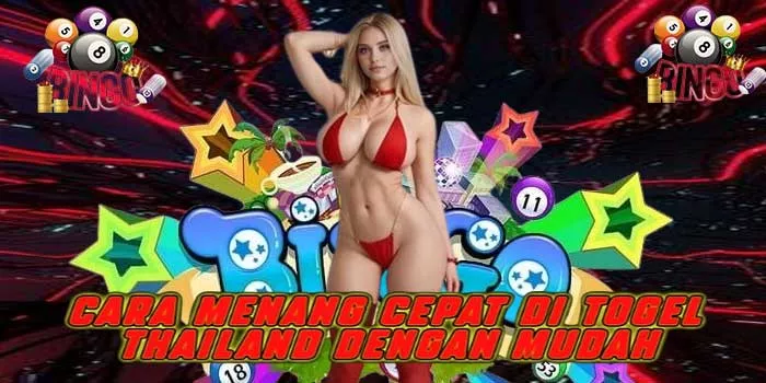 Cara Menang Cepat di Togel Thailand Dengan Mudah