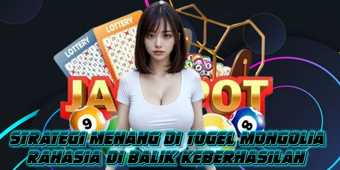 Strategi Menang di Togel Mongolia: Rahasia di Balik Keberhasilan