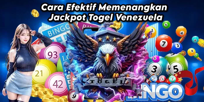 Cara Efektif Memenangkan Jackpot Togel Venezuela