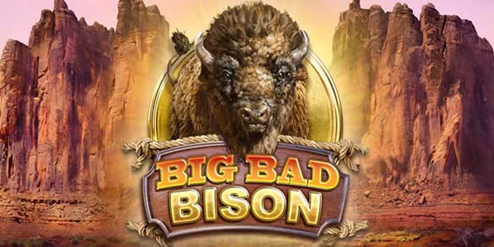 Rahasia Pemain Pro Menang Jackpot di Slot Big Bad Bison