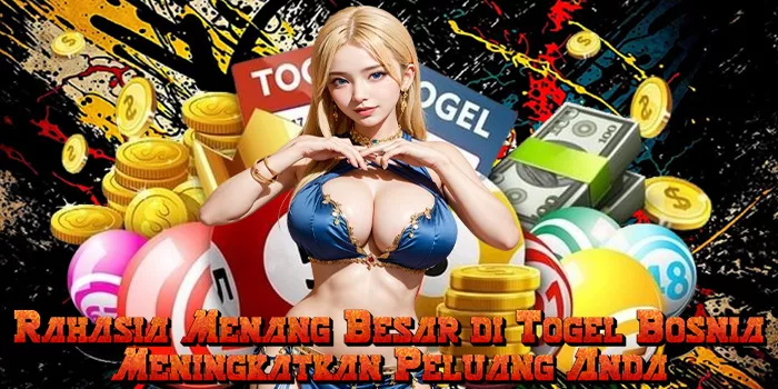 Rahasia Menang Besar di Togel Bosnia: Meningkatkan Peluang Anda