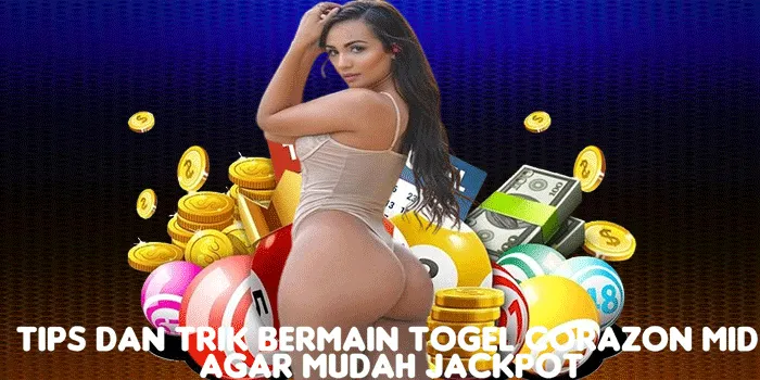 Tips dan Trik Bermain Togel Corazon Mid Agar Mudah Jackpot