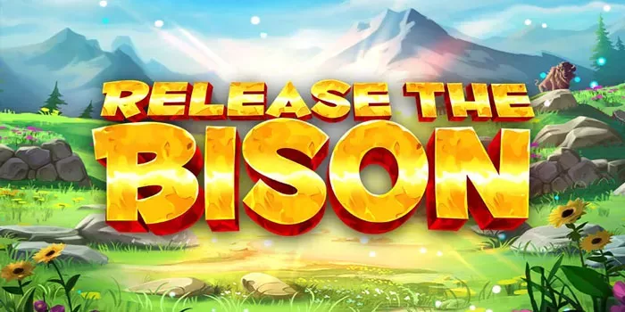 cara-efektif-99-dijamin-meraih-maxwin-di-slot-release-the-bison