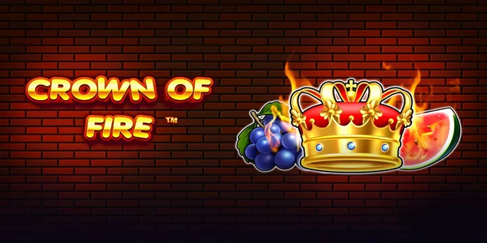 Raih Jackpot Besar di Slot Crown of Fire Tips Terbaik