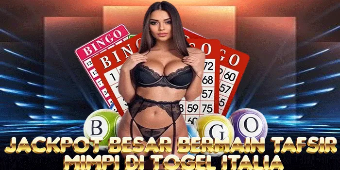 Jackpot Besar Bermain Tafsir Mimpi Di Togel Italia