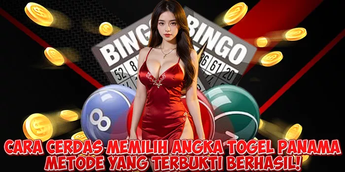 ​​Cara Cerdas Memilih Angka Togel Panama: Metode yang Terbukti Berhasil!
