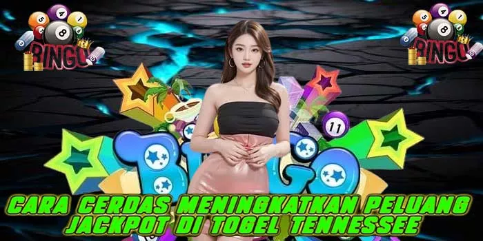 Cara Cerdas Meningkatkan Peluang Jackpot di Togel Tennessee
