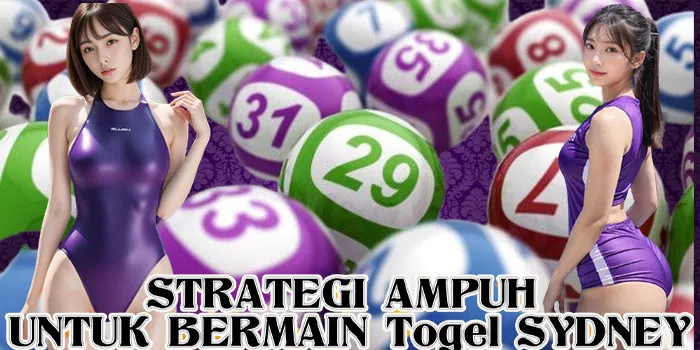 Strategi Ampuh Untuk Bermain Togel Sydney