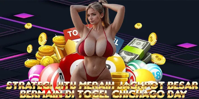 Strategi Jitu Meraih Jackpot Besar Bermain Di Togel Chichago Day