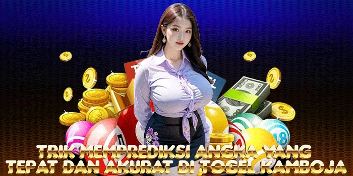 Trik Memprediksi Angka Yang Tepat Dan Akurat Di Togel Kamboja
