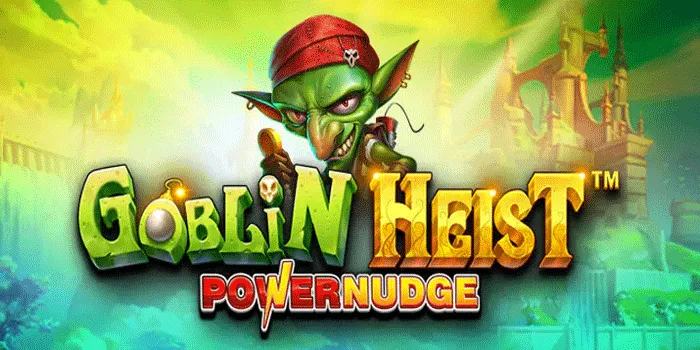 Strategi Bermain Agar Menang di Goblin Heist