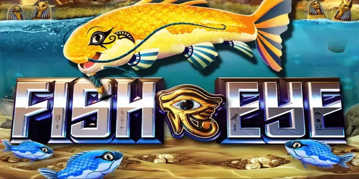 Strategi Bermain Mendapatkan Keberuntungan Di Slot Fish Eye