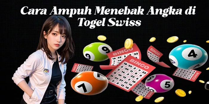  Cara Ampuh Menebak Angka di Togel Swiss