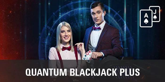 Trik Jitu Mendapatkan Kemenangan Quantum Blackjack Plus