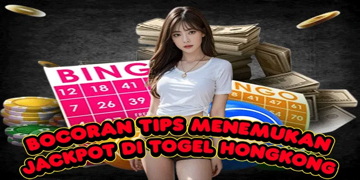 Bocoran Tips Menemukan Jackpot Di Togel Hongkong