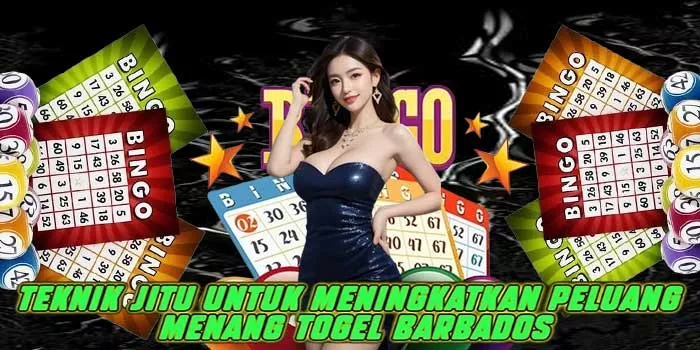 Teknik Jitu Untuk Meningkatkan Peluang Menang Togel Barbados