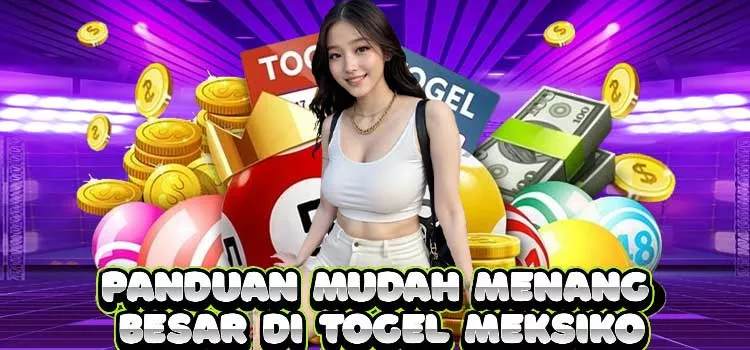 Panduan Mudah Menang Besar di Togel Meksiko