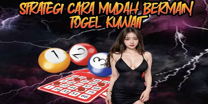 Strategi Cara Mudah Bermain Togel Kuwait