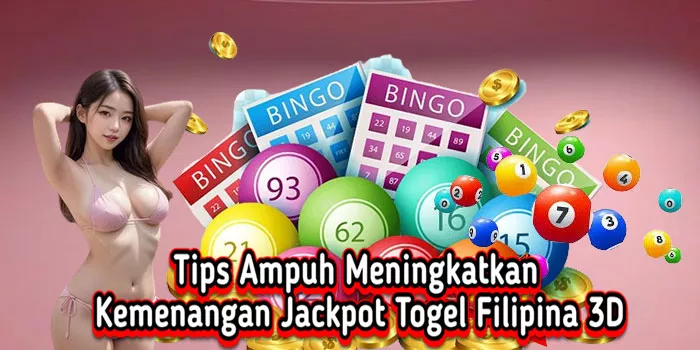 Tips Ampuh Meningkatkan Kemenangan Jackpot Togel Filipina 3D