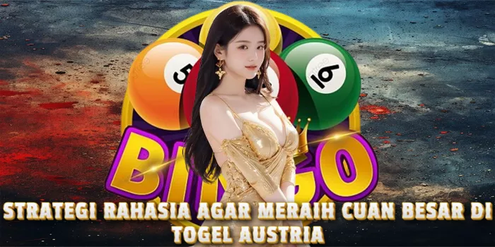 strategi-rahasia-agar-meraih-cuan-besar-di-togel-austria