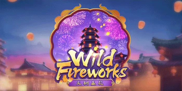 Trik Jitu Mudah Menang di Slot Wild Fireworks