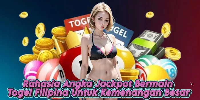 Rahasia Angka Jackpot Bermain Togel Filipina Untuk Kemenangan Besar