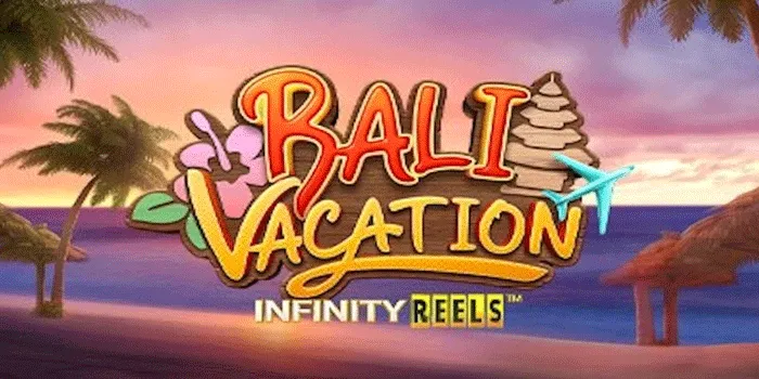 Rahasia Jitu Mudah Jackpot di Slot Bali Vacation