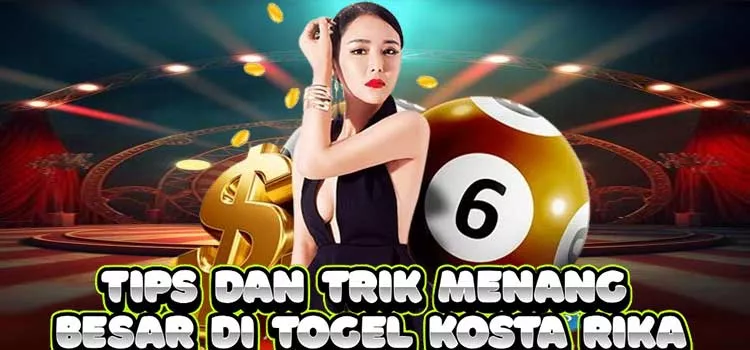 Tips dan Trik Menang Besar di Togel Kosta Rika