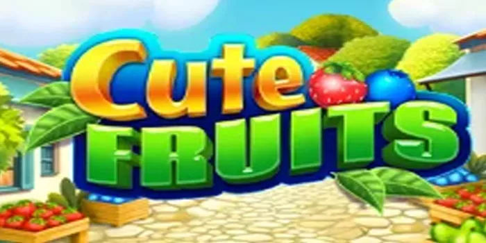 Tips Bermain Anti Rungkad di Slot Cute Fruits 