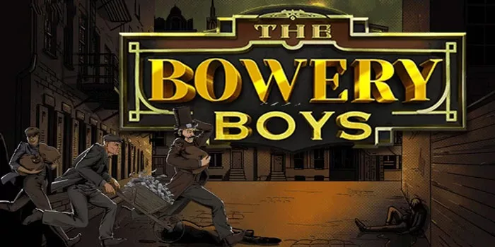 Trik Cerdas Bermain RTP tinggi Di Slot The Bowery Boys 