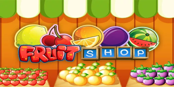 Viral Bermain Slot Fruit Shop untuk Kemenangan Maksimal