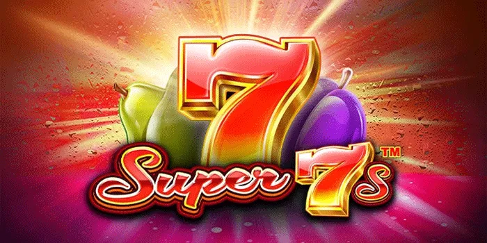 Trik Jitu Mendapatkan Kemenangan Besar Di Slot Super 7s