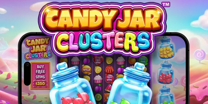 Tips Termudah Memenangkan Jackpot Slot Candy Jar Cluster