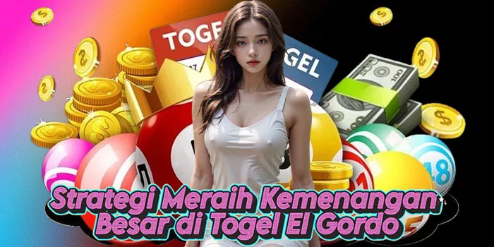 Strategi Meraih Kemenangan Besar di Togel El Gordo