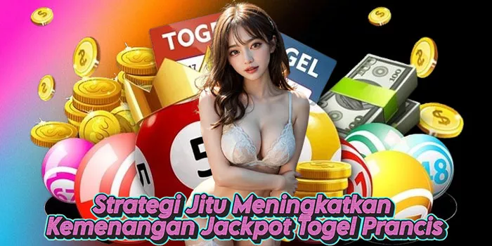 Strategi Jitu Meningkatkan Kemenangan Jackpot Togel Prancis