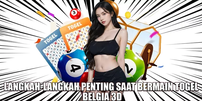 langkah-langkah-penting-saat-bermain-togel-belgia-3d