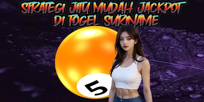 Strategi Jitu Mudah Jackpot di Togel Suriname