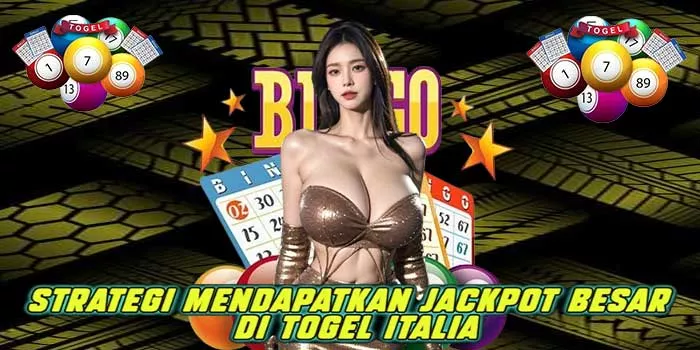 Strategi Mendapatkan Jackpot Besar di Togel Italia