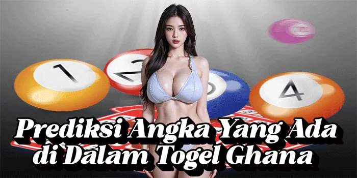 Prediksi Angka Yang Ada di Dalam Togel Ghana